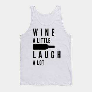 Wine A Little, Laugh A Lot. Funny Wine Lover Quote. Tank Top